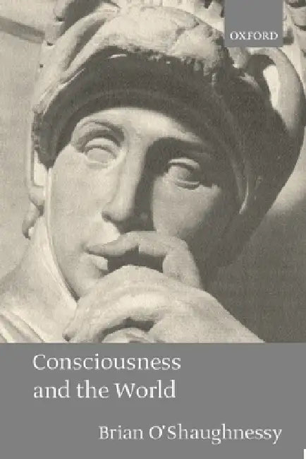 Buy Consciousness and the World (English, Brian O'Shaughnessy) — BookShops.in