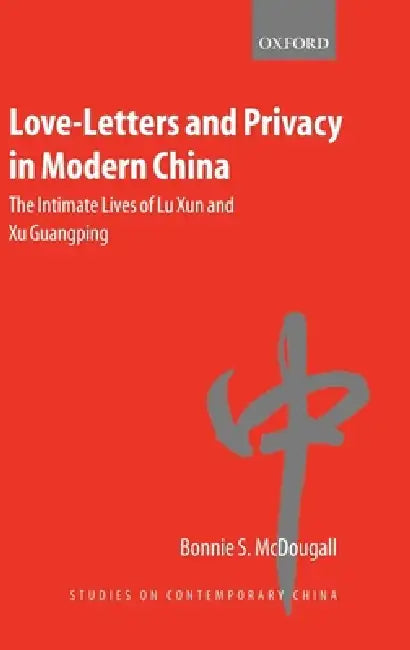 Buy Love-Letters and Privacy in Modern China (English, Bonnie S. McDougall) — BookShops.in