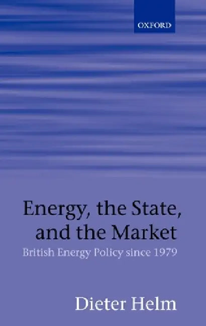 Buy Energy, the State, and the Market (English, Dieter Helm) — BookShops.in