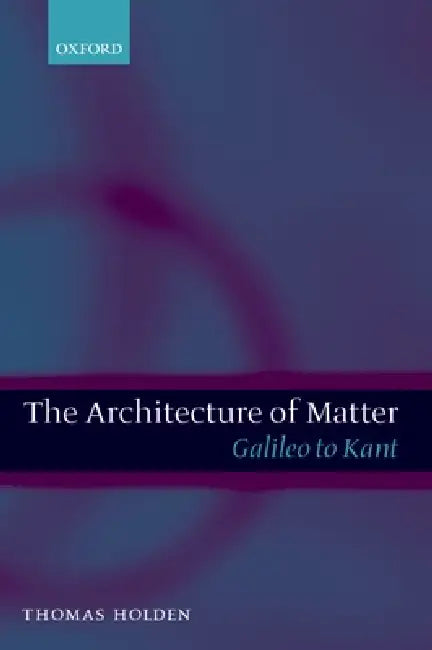 Buy The Architecture of Matter (English, Thomas Holden) — BookShops.in