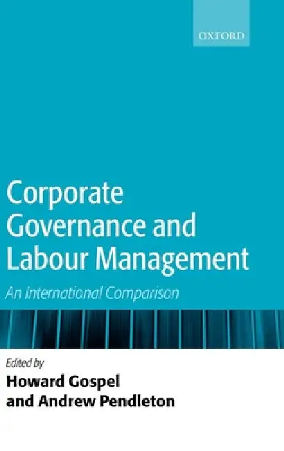 Buy Corporate Governance and Labour Management (English, Howard Gospel | Andrew Pendleton) — BookShops.in
