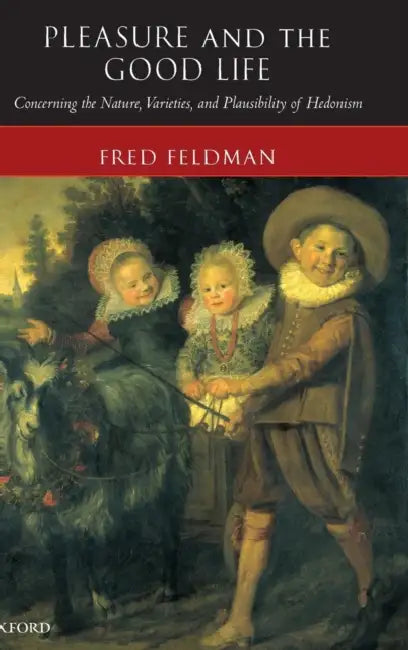 Buy Pleasure and the Good Life (English, Fred Feldman) — BookShops.in
