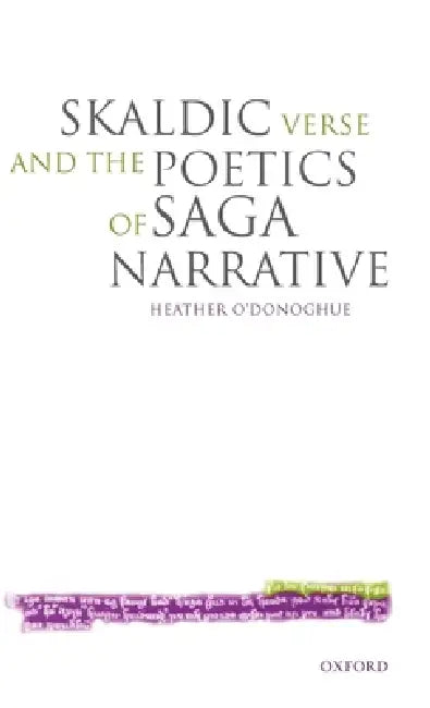 Buy Skaldic Verse and the Poetics of Saga Narrative (English, Heather O'Donoghue) — BookShops.in