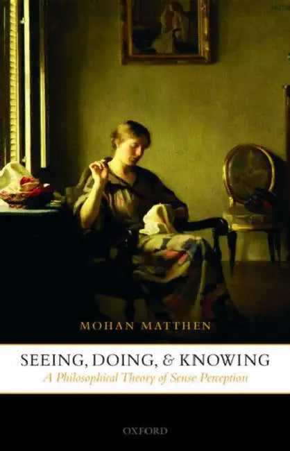 Buy Seeing, Doing, and Knowing (English, Mohan Matthen) โ BookShops.in