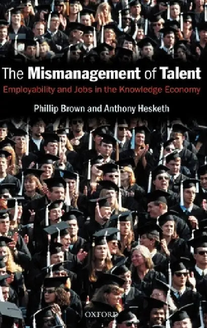 Buy The Mismanagement of Talent (English, Philip Brown | Anthony Hesketh | Phillip Brown) — BookShops.in