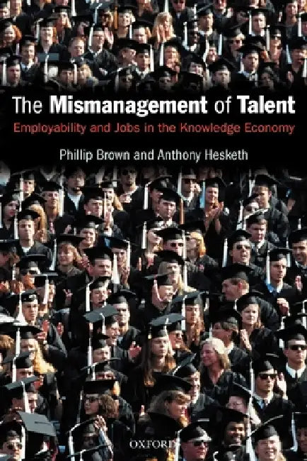 Buy The Mismanagement of Talent (English, Philip Brown | Anthony Hesketh | Phillip Brown) — BookShops.in