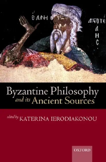 Buy Byzantine Philosophy and Its Ancient Sources (English, Katerina Ierodiakonou) — BookShops.in
