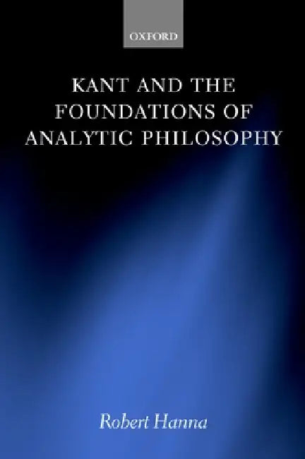 Buy Kant and the Foundations of Analytic Philosophy (English, Robert Hanna) โ BookShops.in