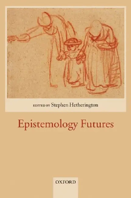 Buy Epistemology Futures (English, Stephen Hetherington) — BookShops.in