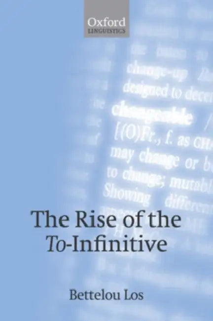 Buy The Rise of the To-Infinitive (English, Bettelou Los) — BookShops.in