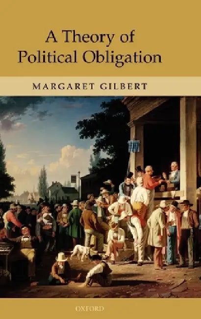Buy A Theory of Political Obligation (English, Margaret Gilbert) — BookShops.in