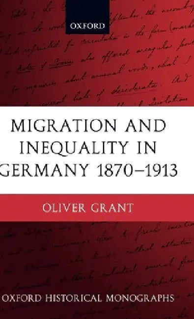 Buy Migration and Inequality in Germany 1870-1913 (English, Oliver Grant) — BookShops.in