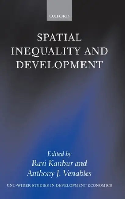 Buy Spatial Inequality and Development (English, Anthony J. Venables | Ravi Kanbur) — BookShops.in