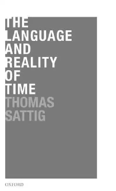 Buy The Language and Reality of Time (English, Thomas Sattig) โ BookShops.in
