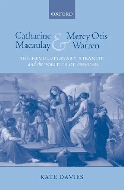 Buy Catharine Macaulay and Mercy Otis Warren (English, Kate Davies) โ BookShops.in