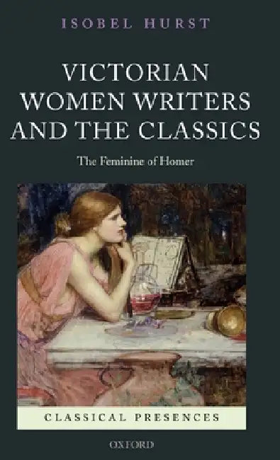 Buy Victorian Women Writers and the Classics (English, Isobel Hurst) — BookShops.in