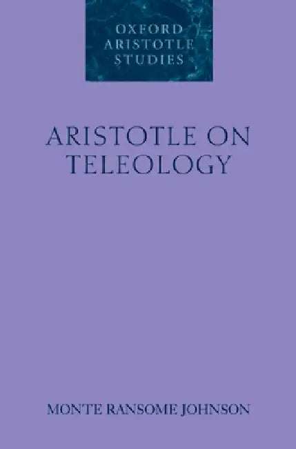 Buy Aristotle on Teleology (English, Monte Ransome Johnson) — BookShops.in