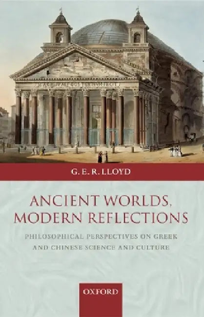 Buy Ancient Worlds, Modern Reflections (English, Geoffrey E. R. Lloyd | G. E. R. Lloyd) — BookShops.in