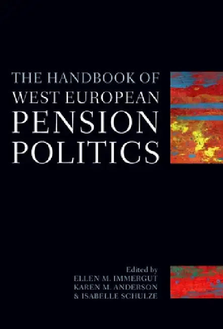 Buy The Handbook of West European Pensions Politics (English, Ellen Immergut | Karen Anderson | Isabelle Schulze) — BookShops.in