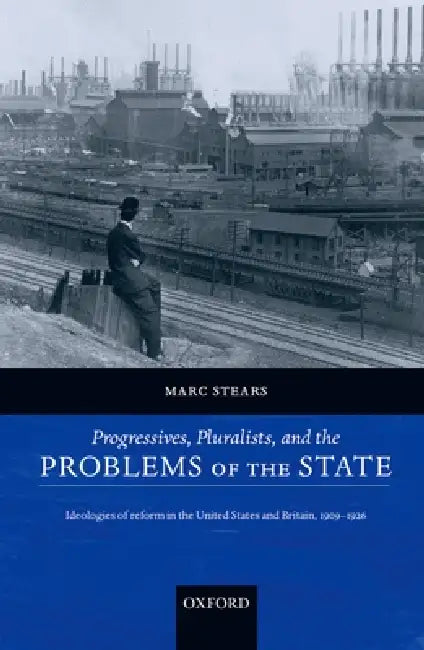 Buy Progressives, Pluralists, and the Problems of the State (English, Marc Stears) — BookShops.in