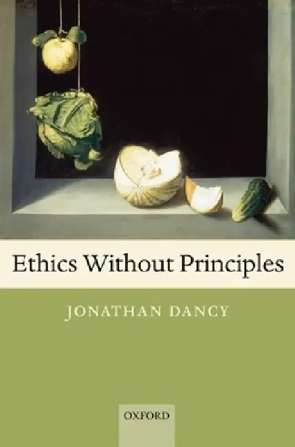 Buy Ethics Without Principles (English, Jonathan Dancy) — BookShops.in
