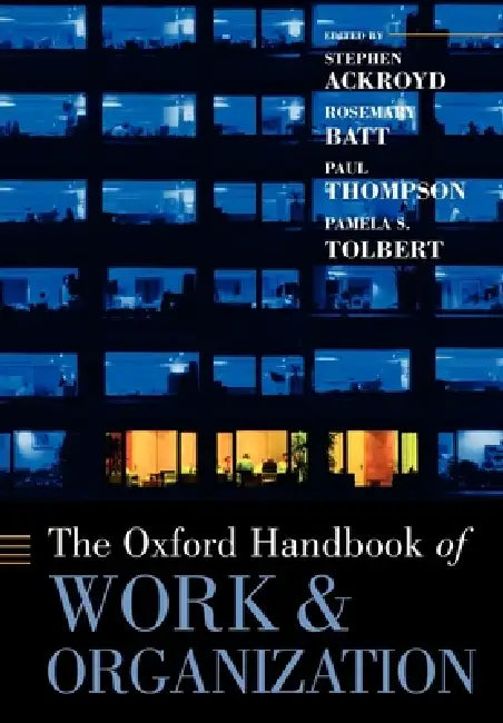 Buy The Oxford Handbook of Work and Organization (English, Stephen Ackroyd | Rosemary Batt | Paul Thompson) — BookShops.in