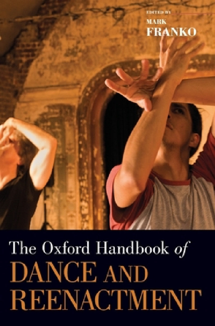 Buy Oxford Handbook of Dance and Reenactment (English, Mark Franko) — BookShops.in