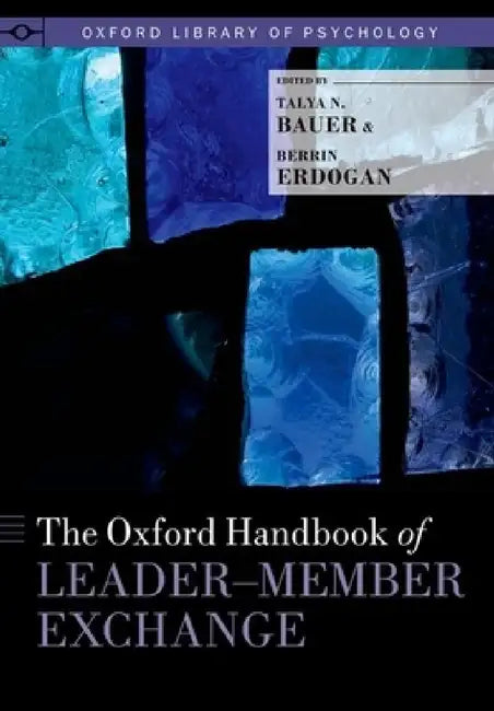 Buy Oxford Handbook of Leader-Member Exchange (English, Talya N. Bauer | Berrin Erdogan) — BookShops.in