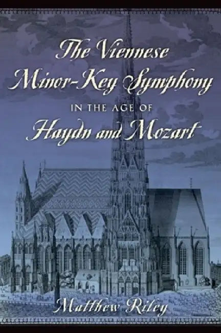 Buy Viennese Minor-Key Symphony in the Age of Haydn and Mozart (English, Matthew Riley) β BookShops.in