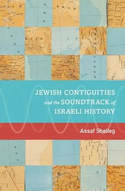 Buy Jewish Contiguities and the Soundtrack of Israeli History (English, Assaf Shelleg) — BookShops.in