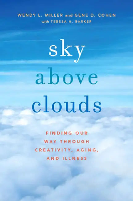 Buy Sky Above Clouds (English, Wendy L. Miller | Gene D. Cohen | Teresa Barker) — BookShops.in