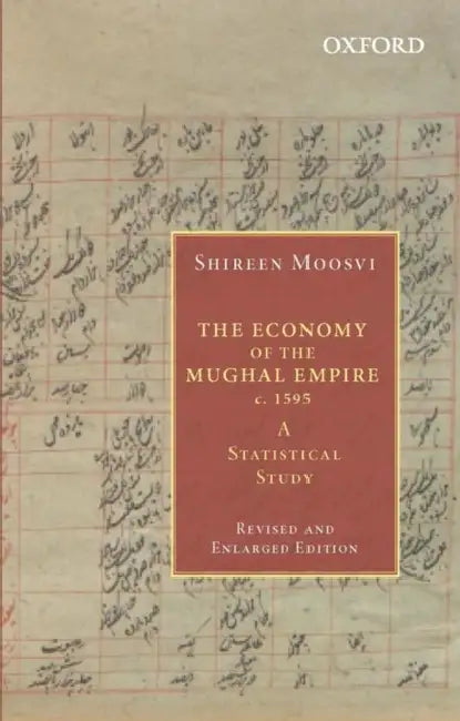 Buy The Economy Of The Mughal Empire C. 1595 A Statistical Study (English, Shireen Moosvi) — BookShops.in