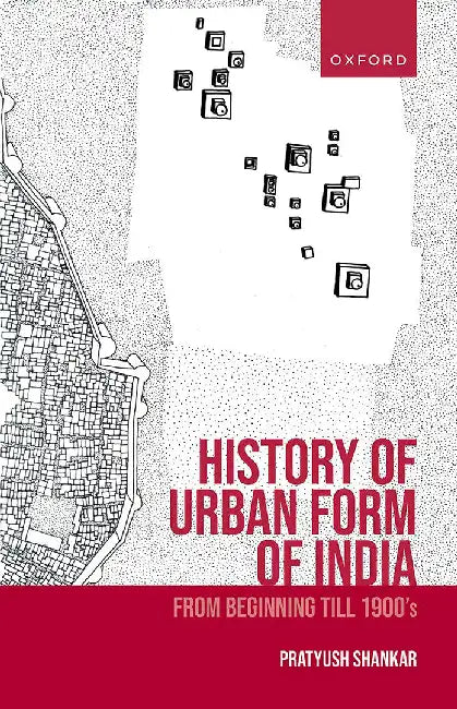 Buy History Of Urban Form Of India (English, Prof. Pratyush Shankar) — BookShops.in
