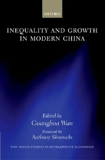 Buy Inequality and Growth in Modern China (WIDER Studies in Development Economics) by Guanghua Wan | OUP Oxford | English | Paperback | 1st Edition — BookShops.in