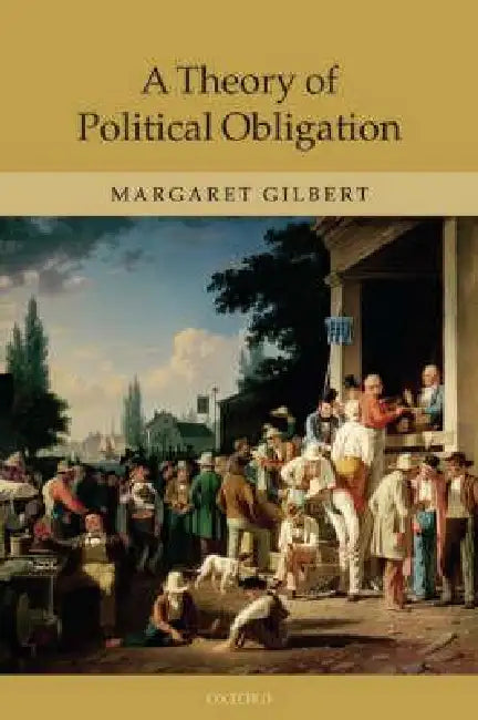 Buy A Theory of Political Obligation (English, Margaret Gilbert) — BookShops.in