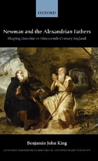 Buy Newman and the Alexandrian Fathers (English, Benjamin J. King) — BookShops.in