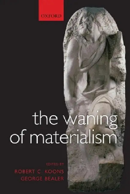 Buy The Waning of Materialism (English, Robert C. Koons | George Bealer) — BookShops.in