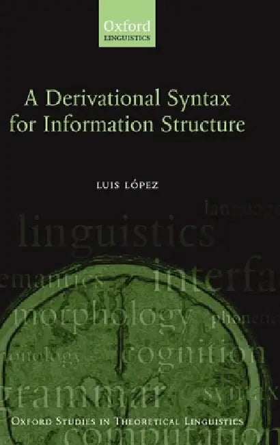 Buy A Derivational Syntax for Information Structure (English, Luis Lopez) — BookShops.in