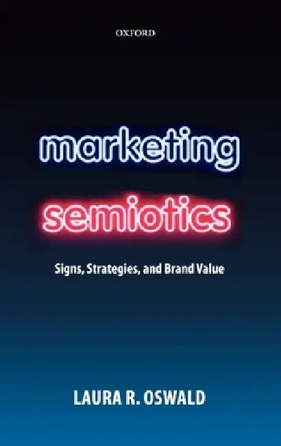 Buy Marketing Semiotics (English, Laura R. Oswald) — BookShops.in