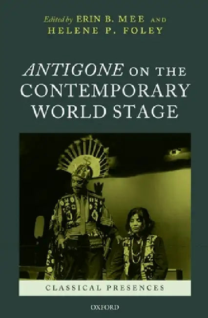 Buy Antigone on the Contemporary World Stage (English, Erin B. Mee | Helene P. Foley) β BookShops.in
