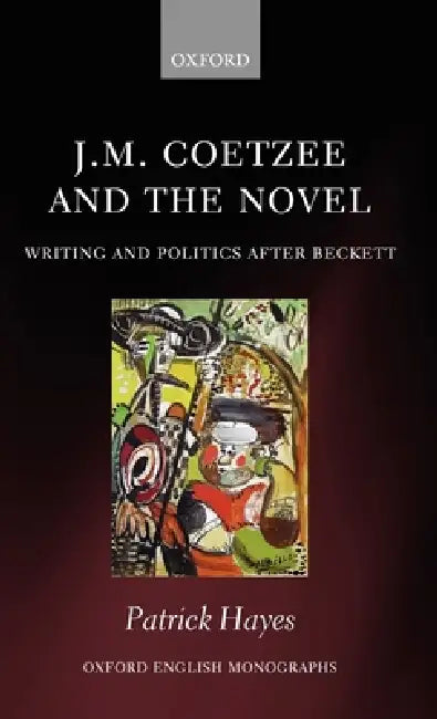 Buy J.M. Coetzee and the Novel (English, Patrick Hayes) — BookShops.in
