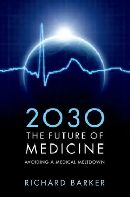 Buy 2030: The Future of Medicine: Avoiding a Medical Meltdown | by Richard Barker | Oxford University Press | by Richard Barker | Oxford University Press | by Richard Barker | Oxford University Press | by Richard Barker | Oxford University Press | by Richard Barker | Oxford University Press | by Richard Barker | Oxford University Press | by Richard Barker | Oxford University Press | by Richard Barker | Oxford University Press | by Richard Barker | Oxford University Press | by Richard Barker | Oxford — BookShops.in