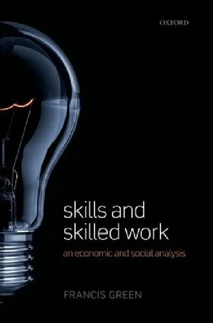 Buy Skills and Skilled Work (English, Francis Green) — BookShops.in
