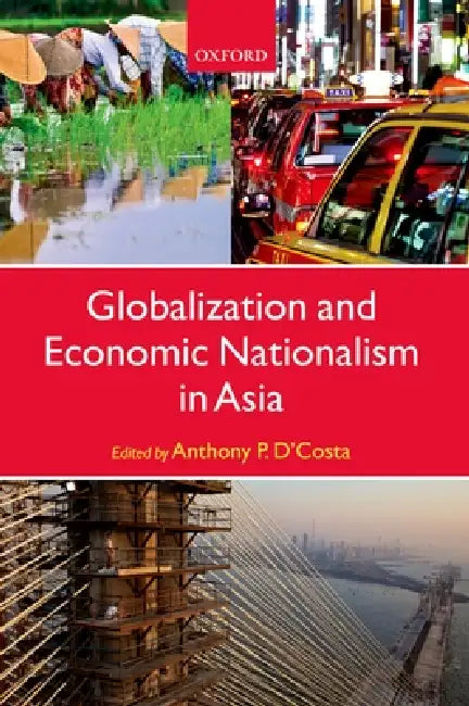 Buy Globalization and Economic Nationalism in Asia (English, Anthony P. D'Costa) — BookShops.in