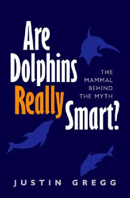 Buy Are Dolphins Really Smart? (English, Justin Gregg) — BookShops.in