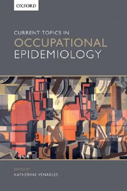 Buy Current Topics in Occupational Epidemiology | by Katherine Venables | Oxford University Press | by Katherine Venables | Oxford University Press | by Katherine Venables | Oxford University Press | by Katherine Venables | Oxford University Press | by Katherine Venables | Oxford University Press | by Katherine Venables | Oxford University Press | by Katherine Venables | Oxford University Press | by Katherine Venables | Oxford University Press | by Katherine Venables | Oxford University Press | by K — BookShops.in