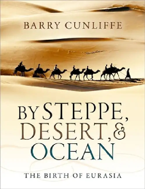 Buy By Steppe, Desert, and Ocean (English, Barry Cunliffe) — BookShops.in