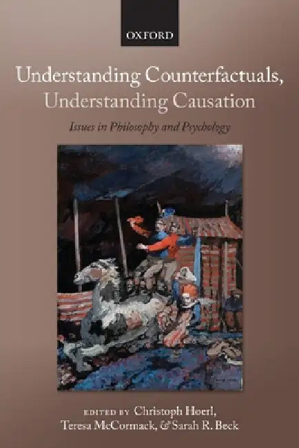 Buy Understanding Counterfactuals, Understanding Causation (English, Christoph Hoerl | Teresa McCormack | Sarah R. Beck) — BookShops.in