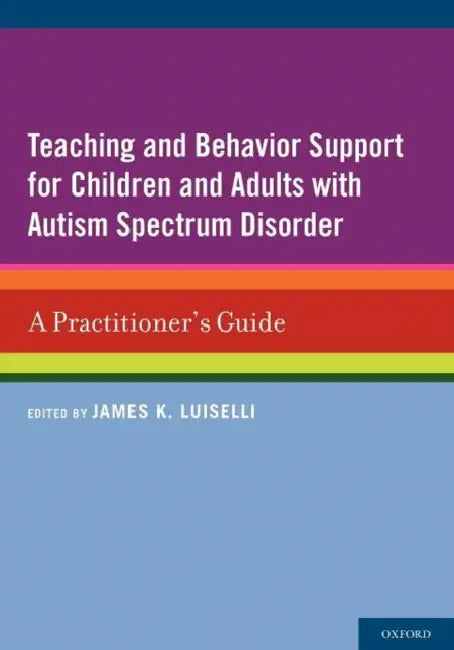 Buy Teaching and Behavior Support for Children and Adults with Autism Spectrum Disorder (English, James K. Luiselli) — BookShops.in