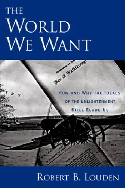 Buy The World We Want (English, Robert B. Louden) — BookShops.in